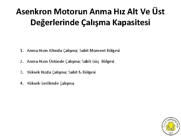 Asenkron Motorun Anma Hız Alt Ve Üst Değerlerinde Çalışma Kapasitesi 1. Anma Hızın Altında