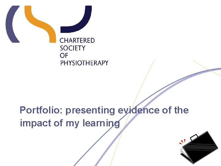 Portfolio: presenting evidence of the impact of my learning 