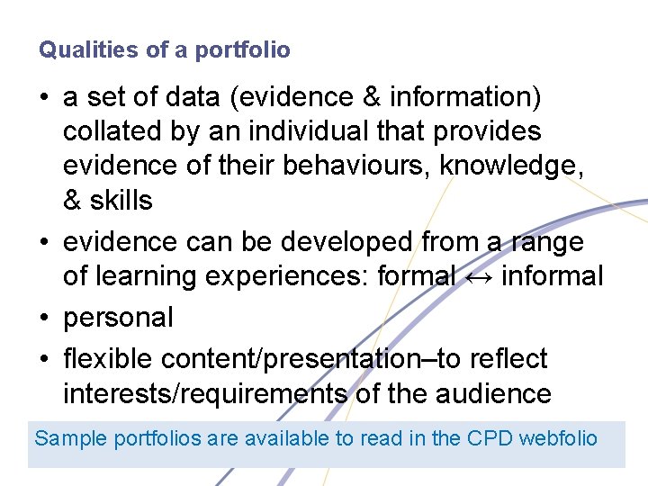 Qualities of a portfolio • a set of data (evidence & information) collated by