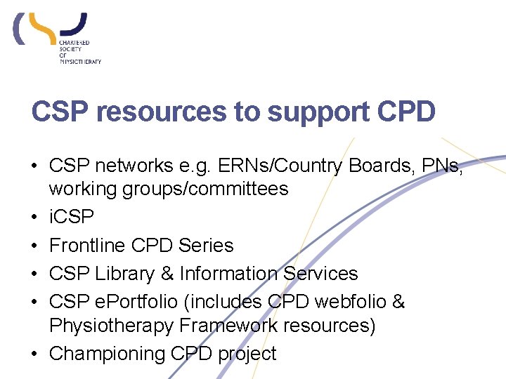 CSP resources to support CPD • CSP networks e. g. ERNs/Country Boards, PNs, working