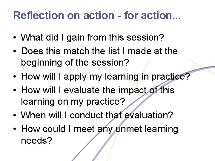 Reflection on action - for action. . . • What did I gain from