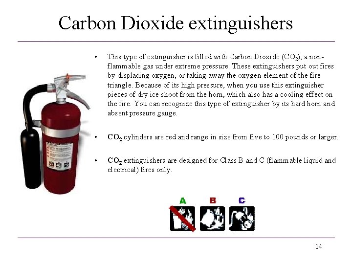 Carbon Dioxide extinguishers • This type of extinguisher is filled with Carbon Dioxide (CO Carbon Dioxide extinguishers • This type of extinguisher is filled with Carbon Dioxide (CO