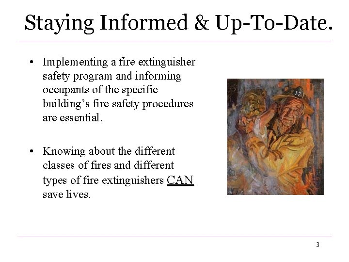 Staying Informed & Up-To-Date. • Implementing a fire extinguisher safety program and informing occupants Staying Informed & Up-To-Date. • Implementing a fire extinguisher safety program and informing occupants