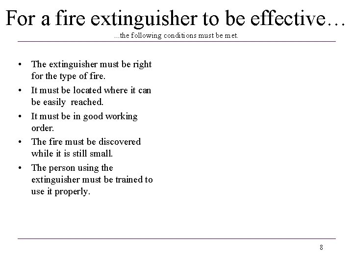 For a fire extinguisher to be effective…. . . the following conditions must be For a fire extinguisher to be effective…. . . the following conditions must be