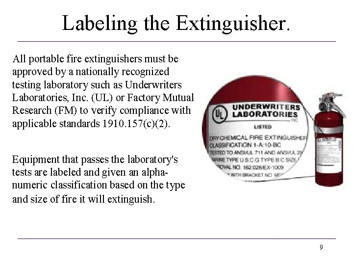 Labeling the Extinguisher. All portable fire extinguishers must be approved by a nationally recognized Labeling the Extinguisher. All portable fire extinguishers must be approved by a nationally recognized