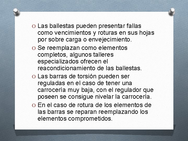 O Las ballestas pueden presentar fallas como vencimientos y roturas en sus hojas por