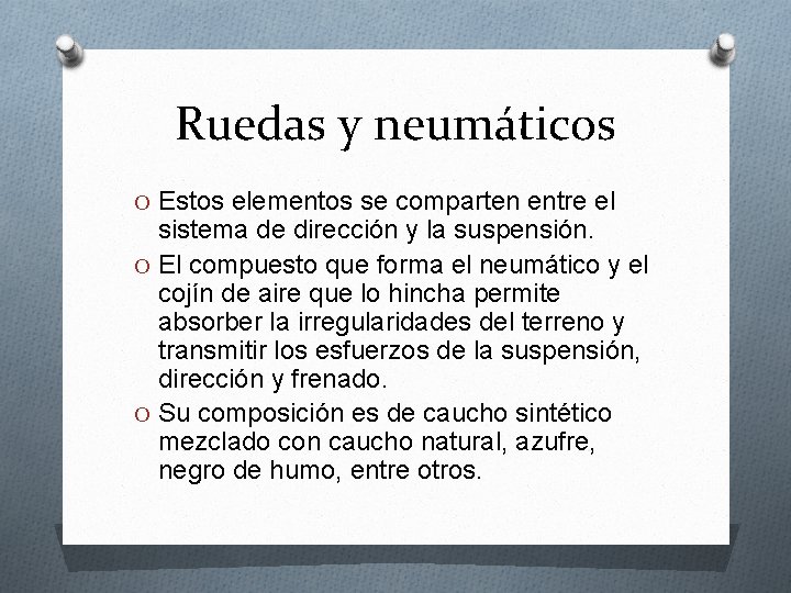 Ruedas y neumáticos O Estos elementos se comparten entre el sistema de dirección y