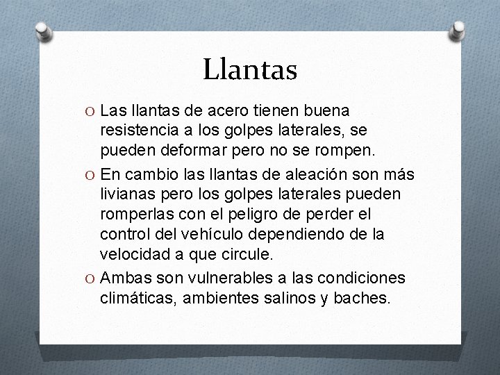 Llantas O Las llantas de acero tienen buena resistencia a los golpes laterales, se