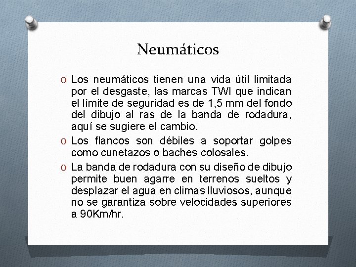 Neumáticos O Los neumáticos tienen una vida útil limitada por el desgaste, las marcas