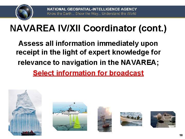 NAVAREA IV/XII Coordinator (cont. ) Assess all information immediately upon receipt in the light