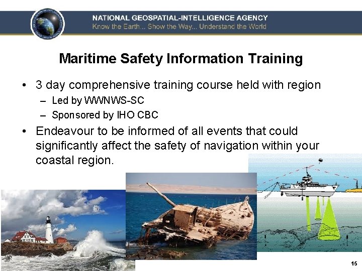 Maritime Safety Information Training • 3 day comprehensive training course held with region –