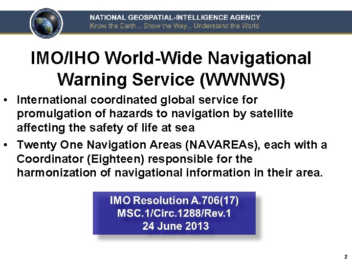 IMO/IHO World-Wide Navigational Warning Service (WWNWS) • International coordinated global service for promulgation of