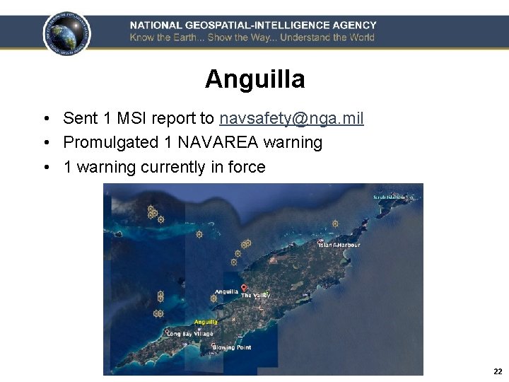 Anguilla • Sent 1 MSI report to navsafety@nga. mil • Promulgated 1 NAVAREA warning