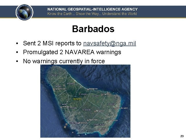 Barbados • Sent 2 MSI reports to navsafety@nga. mil • Promulgated 2 NAVAREA warnings