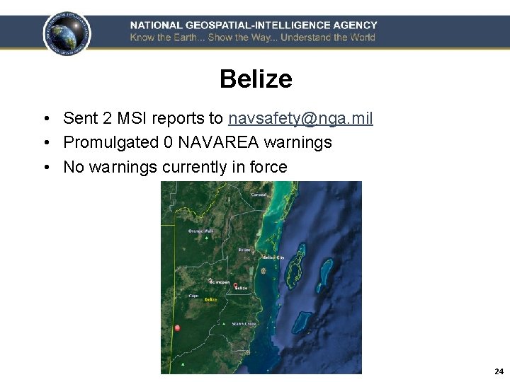 Belize • Sent 2 MSI reports to navsafety@nga. mil • Promulgated 0 NAVAREA warnings