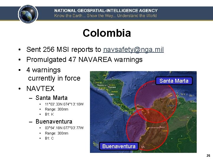 Colombia • Sent 256 MSI reports to navsafety@nga. mil • Promulgated 47 NAVAREA warnings