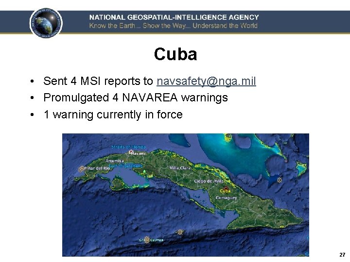 Cuba • Sent 4 MSI reports to navsafety@nga. mil • Promulgated 4 NAVAREA warnings