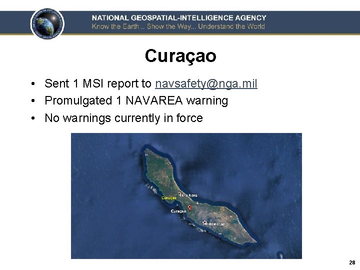 Curaçao • Sent 1 MSI report to navsafety@nga. mil • Promulgated 1 NAVAREA warning