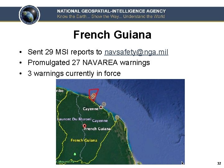 French Guiana • Sent 29 MSI reports to navsafety@nga. mil • Promulgated 27 NAVAREA