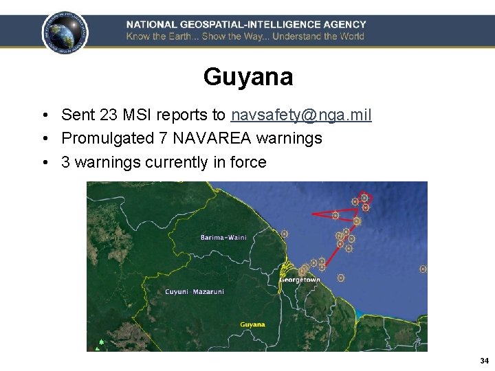 Guyana • Sent 23 MSI reports to navsafety@nga. mil • Promulgated 7 NAVAREA warnings