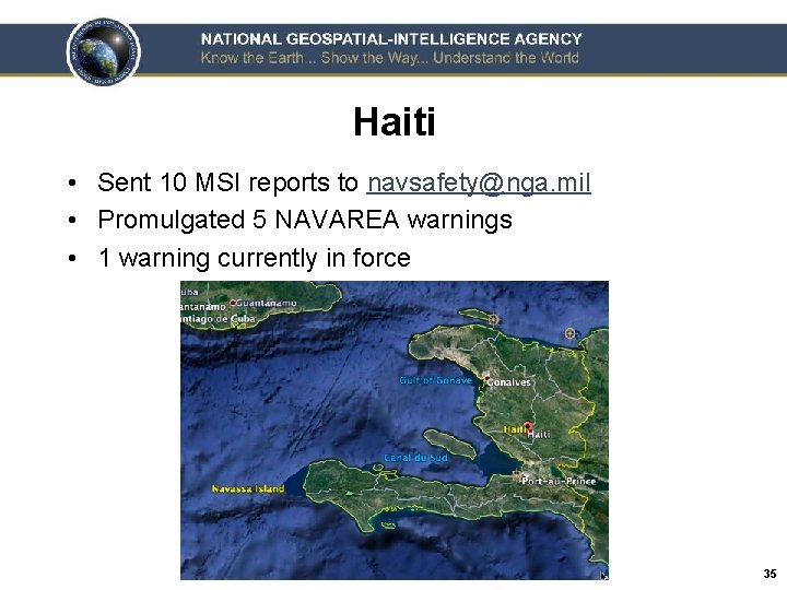 Haiti • Sent 10 MSI reports to navsafety@nga. mil • Promulgated 5 NAVAREA warnings