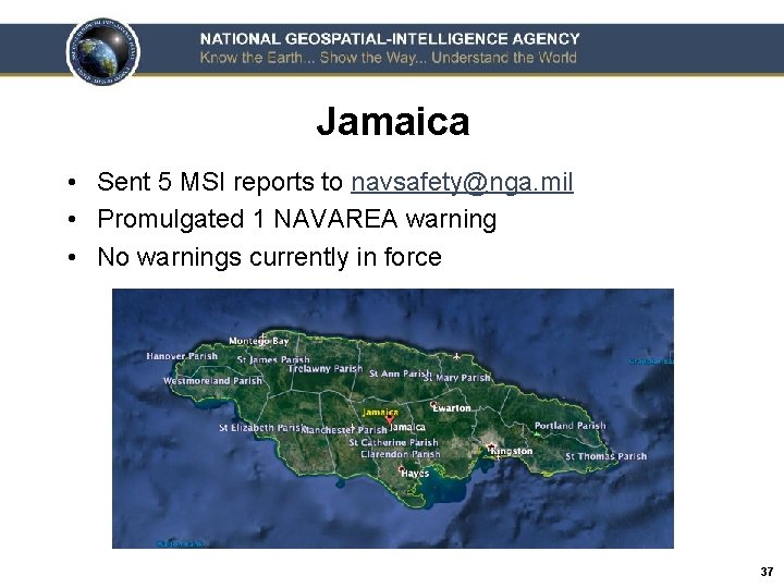 Jamaica • Sent 5 MSI reports to navsafety@nga. mil • Promulgated 1 NAVAREA warning