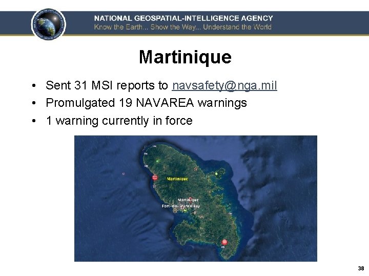 Martinique • Sent 31 MSI reports to navsafety@nga. mil • Promulgated 19 NAVAREA warnings