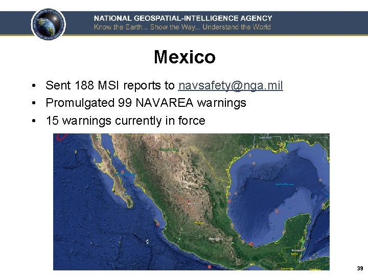 Mexico • Sent 188 MSI reports to navsafety@nga. mil • Promulgated 99 NAVAREA warnings
