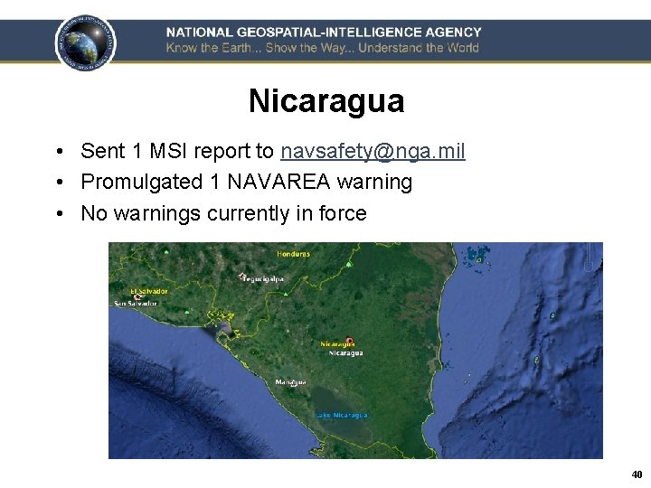 Nicaragua • Sent 1 MSI report to navsafety@nga. mil • Promulgated 1 NAVAREA warning