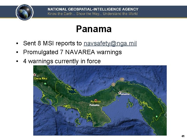 Panama • Sent 8 MSI reports to navsafety@nga. mil • Promulgated 7 NAVAREA warnings