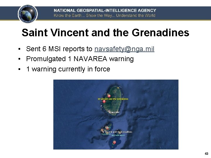 Saint Vincent and the Grenadines • Sent 6 MSI reports to navsafety@nga. mil •