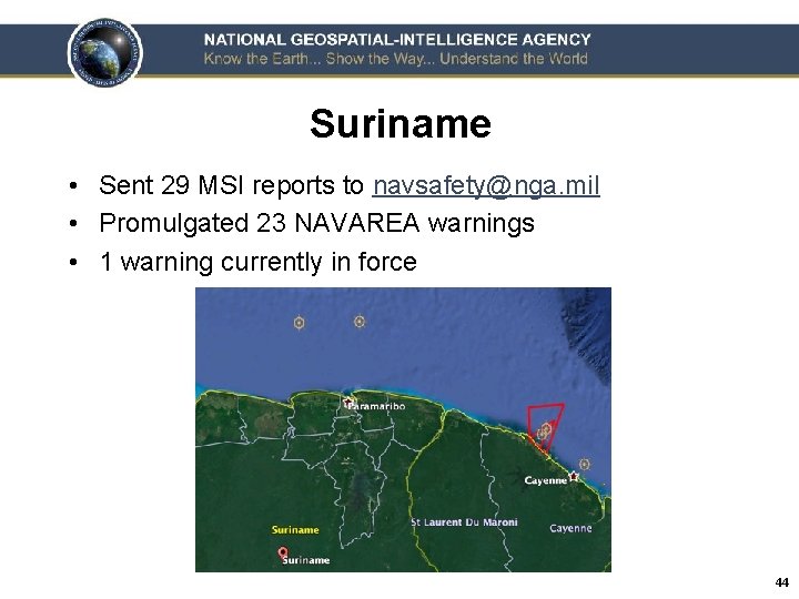 Suriname • Sent 29 MSI reports to navsafety@nga. mil • Promulgated 23 NAVAREA warnings