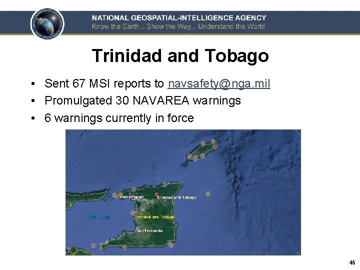 Trinidad and Tobago • Sent 67 MSI reports to navsafety@nga. mil • Promulgated 30