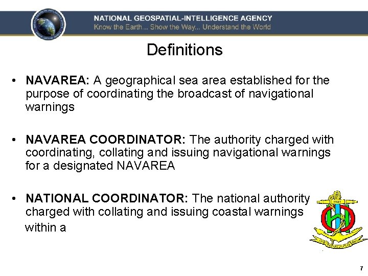 Definitions • NAVAREA: A geographical sea area established for the purpose of coordinating the