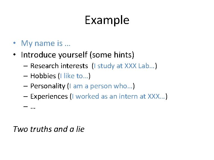 Example • My name is … • Introduce yourself (some hints) – Research interests