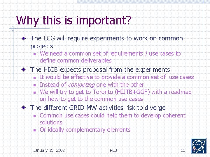 Why this is important? The LCG will require experiments to work on common projects