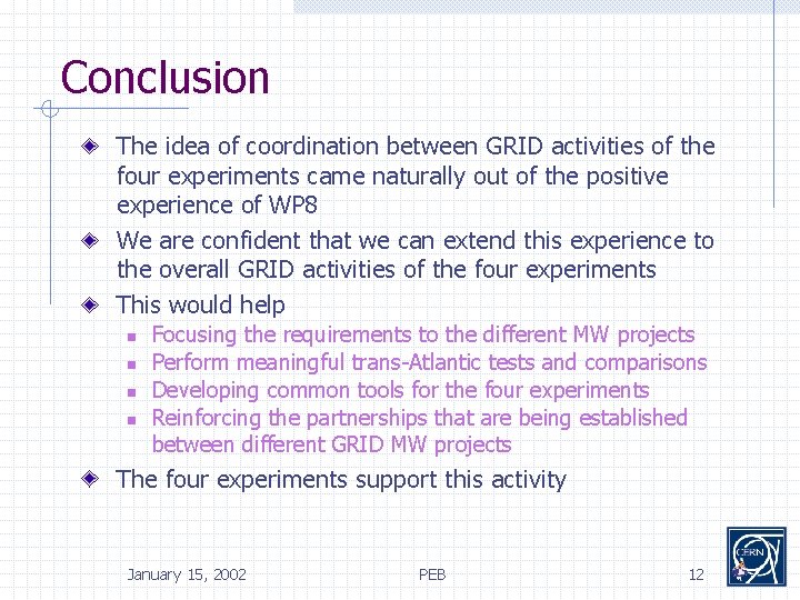 Conclusion The idea of coordination between GRID activities of the four experiments came naturally