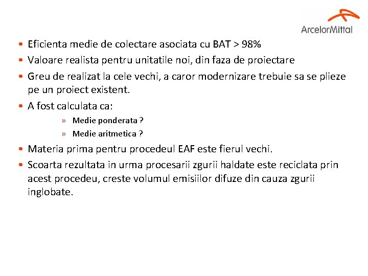  • Eficienta medie de colectare asociata cu BAT > 98% • Valoare realista