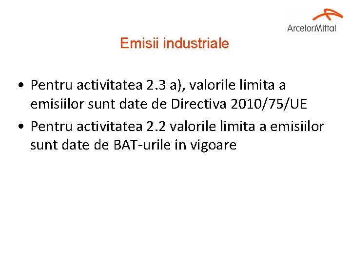 Emisii industriale • Pentru activitatea 2. 3 a), valorile limita a emisiilor sunt date
