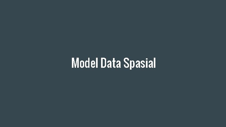 Model Data Spasial 