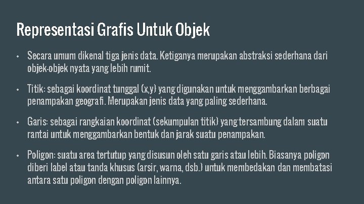 Representasi Grafis Untuk Objek • Secara umum dikenal tiga jenis data. Ketiganya merupakan abstraksi