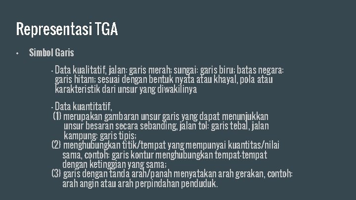 Representasi TGA • Simbol Garis - Data kualitatif, jalan: garis merah; sungai: garis biru;