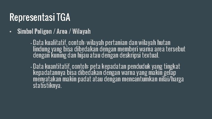 Representasi TGA • Simbol Poligon / Area / Wilayah - Data kualitatif, contoh: wilayah