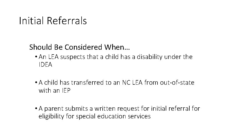 Initial Referrals Should Be Considered When… • An LEA suspects that a child has