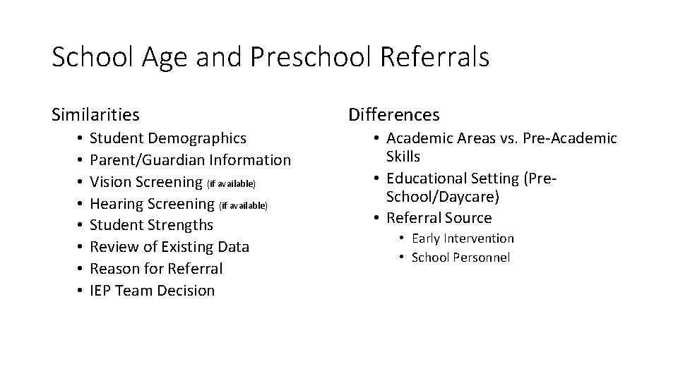 School Age and Preschool Referrals Similarities • • Student Demographics Parent/Guardian Information Vision Screening
