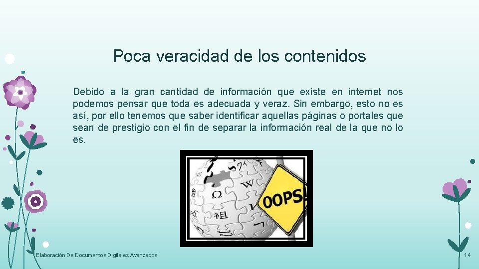 Poca veracidad de los contenidos Debido a la gran cantidad de información que existe Poca veracidad de los contenidos Debido a la gran cantidad de información que existe