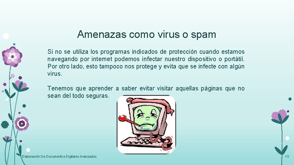Amenazas como virus o spam Si no se utiliza los programas indicados de protección Amenazas como virus o spam Si no se utiliza los programas indicados de protección