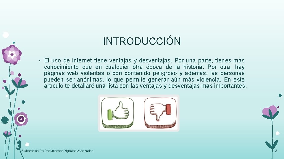 INTRODUCCIÓN • El uso de internet tiene ventajas y desventajas. Por una parte, tienes INTRODUCCIÓN • El uso de internet tiene ventajas y desventajas. Por una parte, tienes