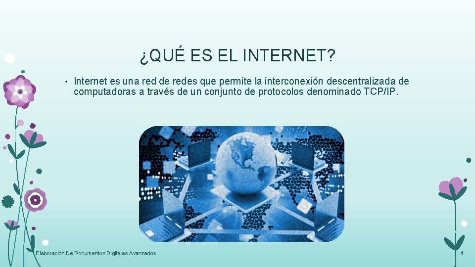 ¿QUÉ ES EL INTERNET? • Internet es una red de redes que permite la ¿QUÉ ES EL INTERNET? • Internet es una red de redes que permite la