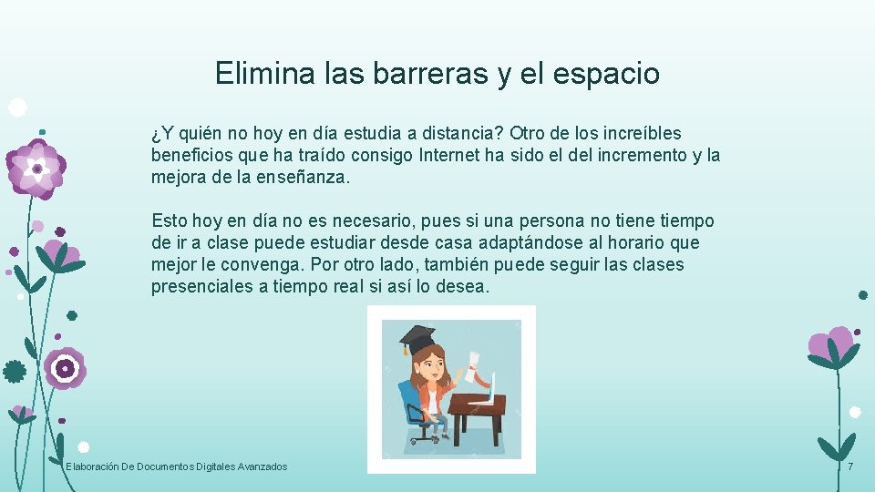 Elimina las barreras y el espacio ¿Y quién no hoy en día estudia a Elimina las barreras y el espacio ¿Y quién no hoy en día estudia a